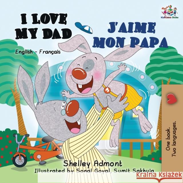 I Love My Dad J'aime mon papa Admont, Shelley 9781772681284 S.a Publishing - książka