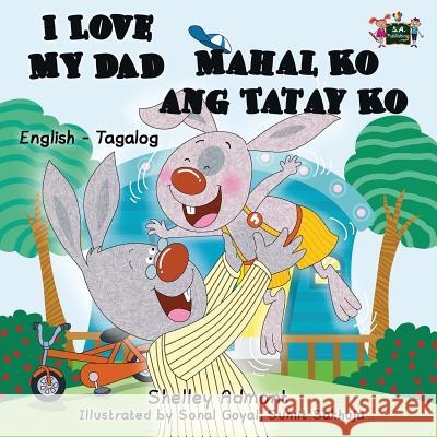 I Love My Dad Mahal Ko ang Tatay Ko: English Tagalog Bilingual Edition Admont, Shelley 9781772681772 S.a Publishing - książka