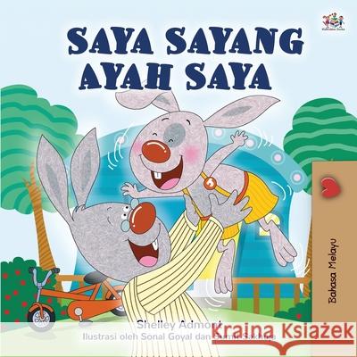 I Love My Dad (Malay Book for Children) Shelley Admont Kidkiddos Books 9781525932168 Kidkiddos Books Ltd. - książka