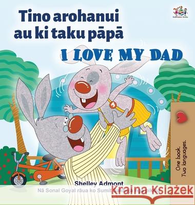 I Love My Dad (Maori English Bilingual Children's Book) Shelley Admont Kidkiddos Books 9781525957017 Kidkiddos Books Ltd. - książka