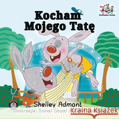 I Love My Dad: Polish Language children's Book Admont, Shelley 9781525904080 Kidkiddos Books Ltd. - książka