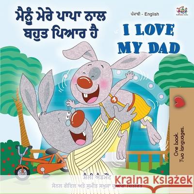 I Love My Dad (Punjabi English Bilingual Book for Kids): Punjabi India Shelley Admont Kidkiddos Books 9781525925191 Kidkiddos Books Ltd. - książka