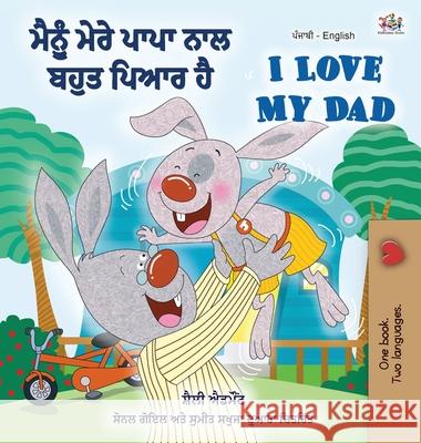 I Love My Dad (Punjabi English Bilingual Book for Kids): Punjabi India Shelley Admont Kidkiddos Books 9781525925207 Kidkiddos Books Ltd. - książka
