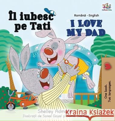 I Love My Dad (Romanian English Bilingual Book) Shelley Admont Kidkiddos Books 9781525915628 Kidkiddos Books Ltd. - książka