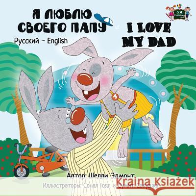 I Love My Dad: Russian English Bilingual Edition Shelley Admont S. a. Publishing 9781772682540 S.a Publishing - książka