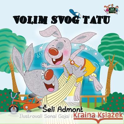 I Love My Dad: Serbian Edition Shelley Admont S. a. Publishing 9781525902093 Kidkiddos Books Ltd. - książka