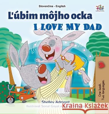 I Love My Dad (Slovak English Bilingual Children's Book) Shelley Admont Kidkiddos Books 9781525992100 Kidkiddos Books Ltd. - książka