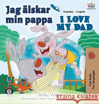 I Love My Dad (Swedish English Bilingual children's book) Shelley Admont Kidkiddos Books 9781834169484 Kidkiddos Books Ltd. - książka