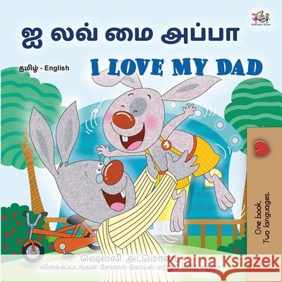 I Love My Dad (Tamil English Bilingual Children's Book) Shelley Admont Kidkiddos Books 9781525981500 Kidkiddos Books Ltd. - książka