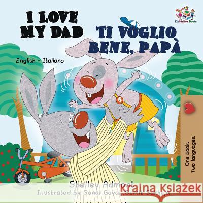 I Love My Dad Ti voglio bene, papà: English Italian Bilingual Edition Admont, Shelley 9781772680560 S.a Publishing - książka