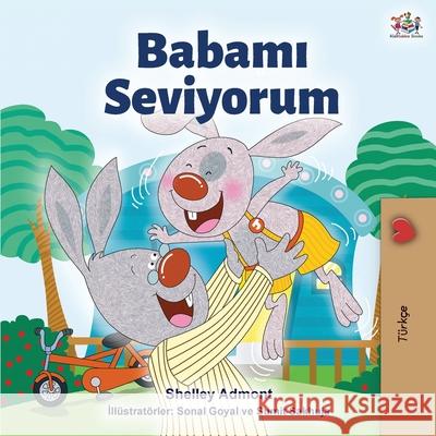 I Love My Dad (Turkish Edition) Shelley Admont Kidkiddos Books 9781525924101 Kidkiddos Books Ltd. - książka