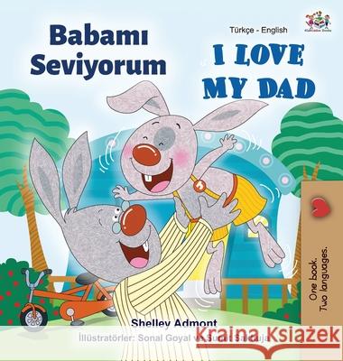 I Love My Dad (Turkish English Bilingual Book) Shelley Admont Kidkiddos Books 9781525924149 Kidkiddos Books Ltd. - książka