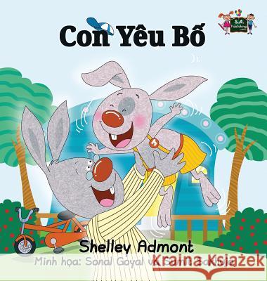 I Love My Dad: Vietnamese Edition Shelley Admont S. a. Publishing 9781772689839 S.a Publishing - książka