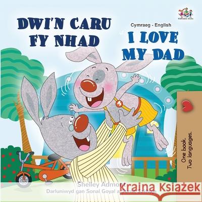 I Love My Dad (Welsh English Bilingual Book for Kids) Shelley Admont Kidkiddos Books 9781525961144 Kidkiddos Books Ltd. - książka