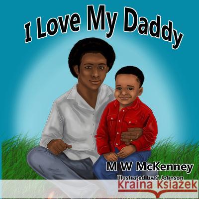 I Love My Daddy M. W. McKenney Cheryl Johnson 9781545325049 Createspace Independent Publishing Platform - książka