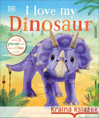 I Love My Dinosaur DK 9781465499714 DK Publishing (Dorling Kindersley) - książka