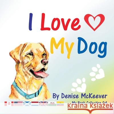 I Love My Dog: My Book Collection Denise McKeever, D F McKeever 9798654828637 Independently Published - książka