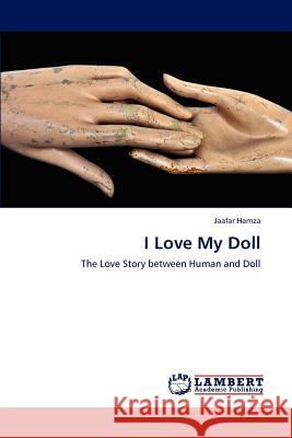 I Love My Doll Jaafar Hamza 9783846529836 LAP Lambert Academic Publishing - książka