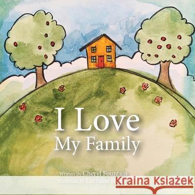 I Love My Family Cheryl Fountain Lorraine Shulba 9781777310530 Raspberry Press - książka