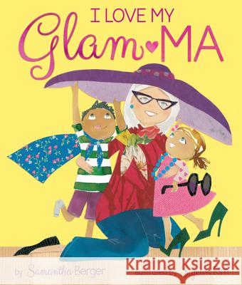 I Love My Glam-Ma! Samantha Berger Sujean Rim 9781338151831 Orchard Books - książka