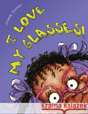 I Love My Glasses Joanie Boney Natasha Kostovska 9780692398777 U-Impact Publishing LLC - książka