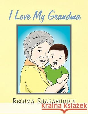 I Love My Grandma Reshma Shahabuddin 9781450082044 Xlibris - książka