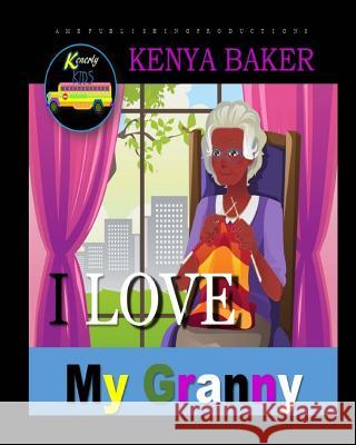I Love My Granny Kenya Baker 9780615799902 Kenerly Kids - książka
