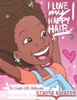 I Love My Happy Hair! Ryan Battle Linda J. M. Holloway 9781955316194 Keen Vision Publishing, LLC - książka