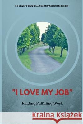 I Love My Job: Finding Work Fulfillment Yvonne Tippins 9781544298139 Createspace Independent Publishing Platform - książka