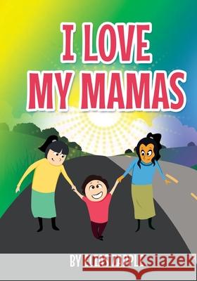 I Love My Mamas Elias Zapple Crisanto Etorma 9781912704576 Heads or Tales Press - książka