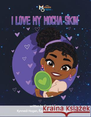 I Love My Mocha Skin Crystal Garry Nina D 9781626767799 Mocha Room &party Decor LLC - książka
