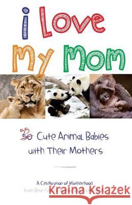 I Love My Mom Bob Frothingham 9781497589490 Createspace Independent Publishing Platform - książka