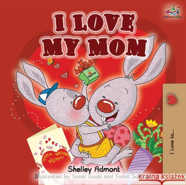 I Love My Mom Shelley Admont Kidkiddos Books 9781525917721 Kidkiddos Books Ltd. - książka