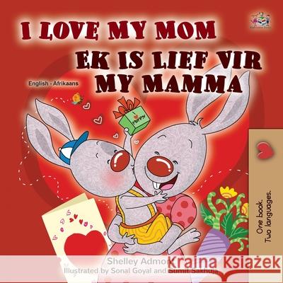I Love My Mom (English Afrikaans Bilingual Book for Kids) Shelley Admont Kidkiddos Books 9781525957215 Kidkiddos Books Ltd. - książka