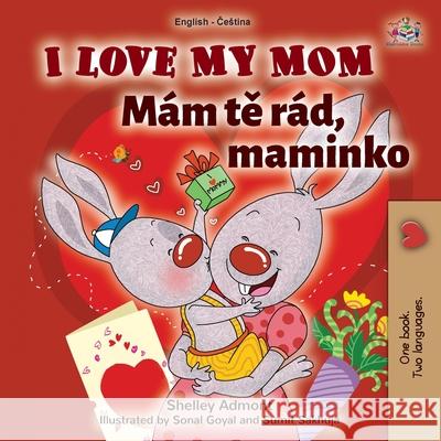 I Love My Mom (English Czech Bilingual Book for Kids) Shelley Admont Kidkiddos Books 9781525946578 Kidkiddos Books Ltd. - książka