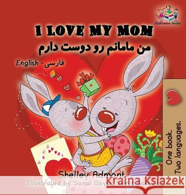 I Love My Mom: English Farsi - Persian Shelley Admont, Kidkiddos Books 9781525909689 Kidkiddos Books Ltd. - książka