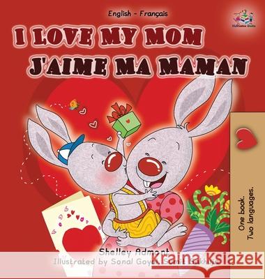 I Love My Mom (English French Bilingual Book) Shelley Admont Kidkiddos Books 9781049700199 Kidkiddos Books Ltd. - książka
