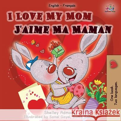I Love My Mom (English French Bilingual Book) Shelley Admont Kidkiddos Books 9781049702346 Kidkiddos Books Ltd. - książka