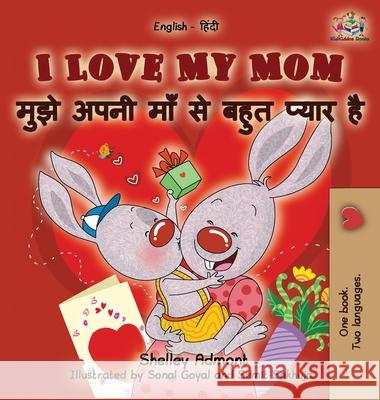 I Love My Mom (English Hindi children's book): Hindi book for kids Admont, Shelley 9781525907807 Kidkiddos Books Ltd. - książka