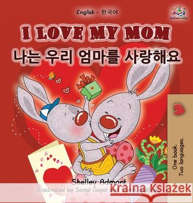 I Love My Mom (English Korean Bilingual Book) Admont, Shelley 9781772684643 S.a Publishing - książka