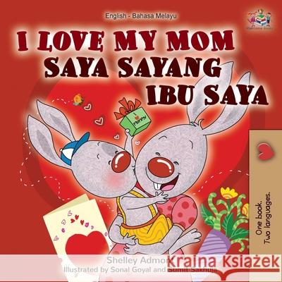 I Love My Mom (English Malay Bilingual Book) Shelley Admont Kidkiddos Books 9781525922275 Kidkiddos Books Ltd. - książka