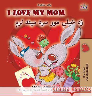I Love My Mom (English Pashto Bilingual Book for Kids) Shelley Admont Kidkiddos Books 9781998507351 Kidkiddos Books Ltd. - książka