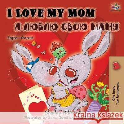 I Love My Mom (English Russian Bilingual Book) third edition Shelley Admont Kidkiddos Books 9781834162201 Kidkiddos Books Ltd. - książka
