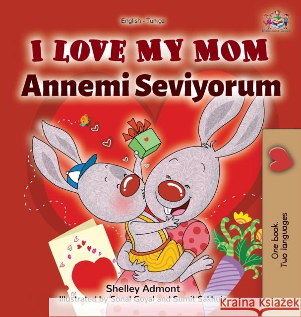 I Love My Mom (English Turkish Bilingual Book) Shelley Admont Kidkiddos Books 9781525921384 Kidkiddos Books Ltd. - książka