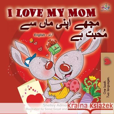 I Love My Mom (English Urdu Bilingual Book) Shelley Admont Kidkiddos Books 9781525921919 Kidkiddos Books Ltd. - książka