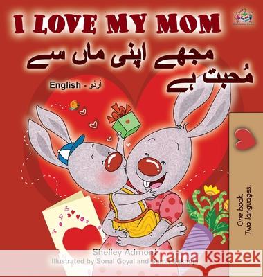 I Love My Mom (English Urdu Bilingual Book) Shelley Admont Kidkiddos Books 9781525921926 Kidkiddos Books Ltd. - książka