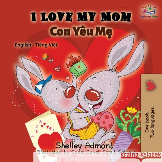 I Love My Mom (English Vietnamese Bilingual Book) Shelley Admont Kidkiddos Books 9781525916021 Kidkiddos Books Ltd. - książka