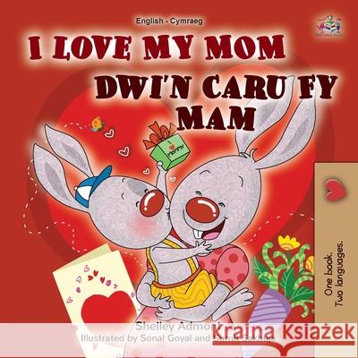 I Love My Mom (English Welsh Bilingual Book for Kids) Shelley Admont Kidkiddos Books 9781525960994 Kidkiddos Books Ltd. - książka