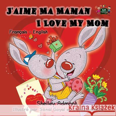 I Love My Mom: French English Bilingual Children's Book Shelley Admont, S a Publishing 9781525903328 Kidkiddos Books Ltd. - książka