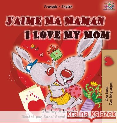 I Love My Mom (French English Bilingual Edition) Shelley Admont Kidkiddos Books 9781049700175 Kidkiddos Books Ltd. - książka